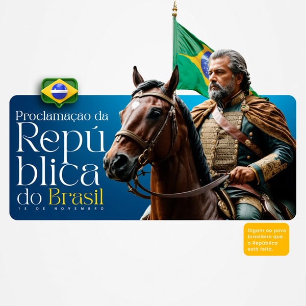 DIA DA PROCLAMAÇÃO DA REPÚBLICA 15 DE NOVEMBRO