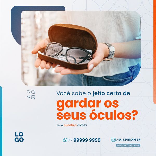 VOCÊ SABE O JEITO CERTO DE  GARDAR | SOCIAL MEDIA - ÓTICA