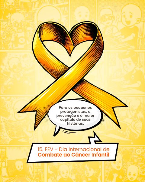 15 FEVEREIRO - DIA INTERNACIONAL DE COMBATE AO CÂNCER INFANTIL