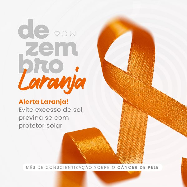 DEZEMBRO LARANJA 03 - MÊS DE CONSCIENTIZAÇÃO SOBRE O CÂNCER DE PELE