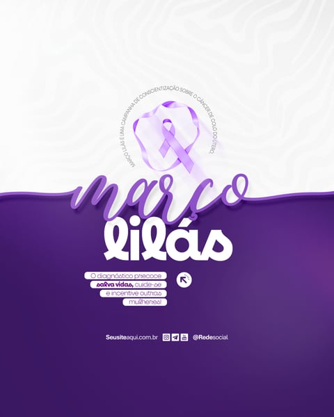 MARÇO LILÁS MÊS DE CONSCIENTIZAÇÃO SOBRE O CÂNCER DE COLO DO ÚTERO SOCIAL MEDIA PSD EDITÁVEL