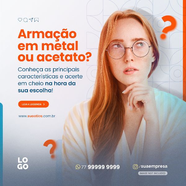 ARMAÇÃO EM METAL OU ACETATO | SOCIAL MEDIA - ÓTICA