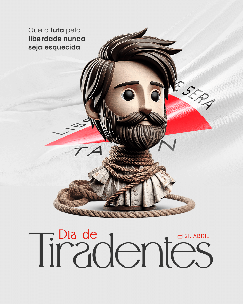 21 DE ABRIL: DIA DE TIRADENTES - SOCIAL MEDIA