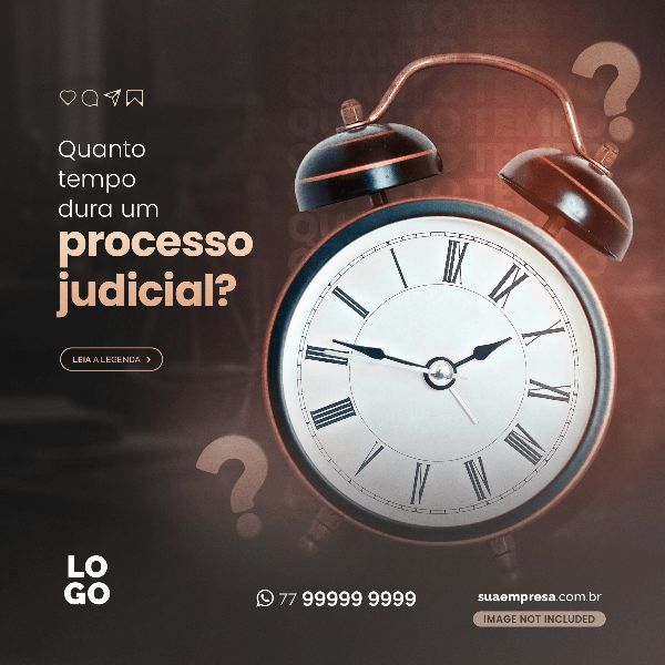 QUANTO TEMPO DURA UM PROCESSO JUDICIAL  - ADVOCACIA
