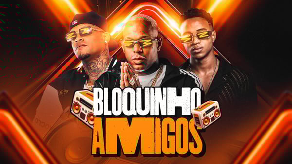 FLYER THUMB CAPA CD BANNER YOUTUBE BLOQUINHO AMIGOS PSD EDITÁVEL