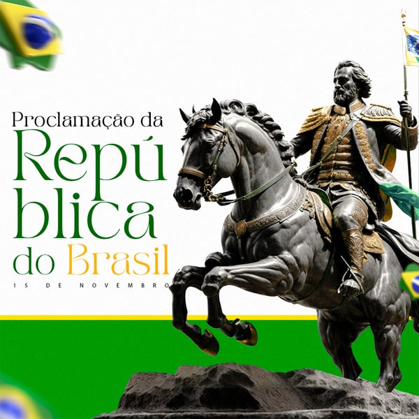 DIA DA PROCLAMAÇÃO DA REPÚBLICA 15 DE NOVEMBRO