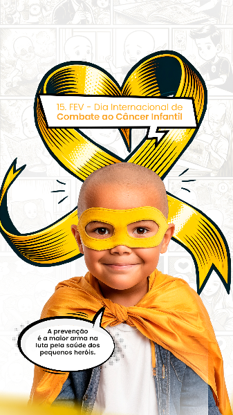 15 FEVEREIRO - DIA INTERNACIONAL DE COMBATE AO CÂNCER INFANTIL