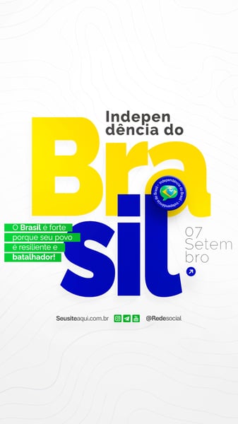 DIA DA INDEPENDÊNCIA DO BRASIL 07 DE SETEMBRO SOCIAL MEDIA PSD EDITÁVEL