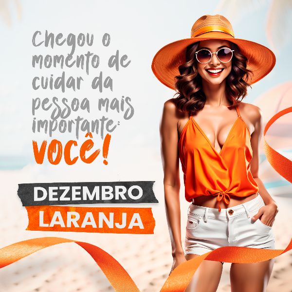DEZEMBRO LARANJA 10 - MÊS DE CONSCIENTIZAÇÃO SOBRE O CÂNCER DE PELE