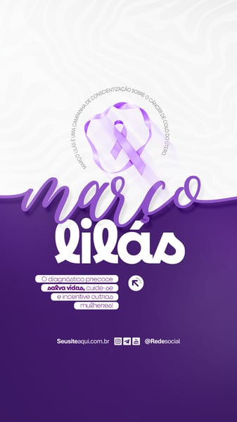MARÇO LILÁS MÊS DE CONSCIENTIZAÇÃO SOBRE O CÂNCER DE COLO DO ÚTERO SOCIAL MEDIA PSD EDITÁVEL