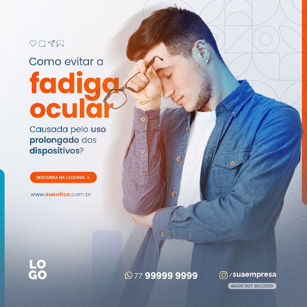 COMO EVITAR A FADIGA OCULAR | SOCIAL MEDIA - ÓTICA