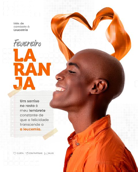 FEVEREIRO LARANJA MÊS DE COMBATE À LEUCEMIA  -  SOCIAL MEDIA
