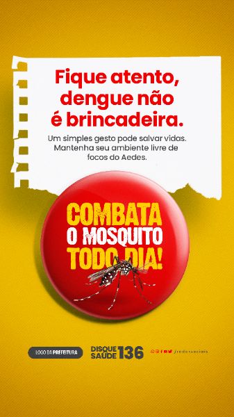 STORY - COMBATA O MOSQUITO TODO DIA - FIQUE ATENTO