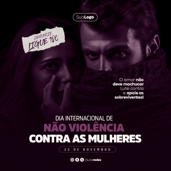 DIA INTERNACIONAL DE NÃO VIOLÊNCIA CONTRA AS MULHERES O AMOR NÃO DEVE MACHUCAR EDITÁVEL PSD SOCIAL MEDIA.PSD