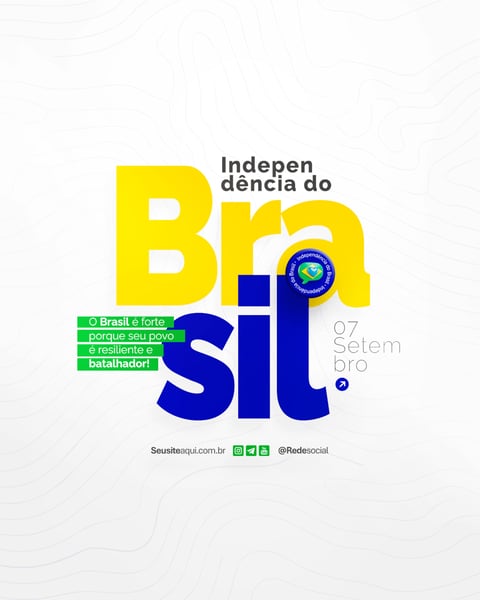 DIA DA INDEPENDÊNCIA DO BRASIL 07 DE SETEMBRO SOCIAL MEDIA PSD EDITÁVEL