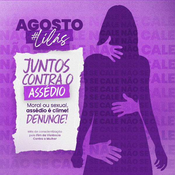 JUNTOS CONTRA O ASSÉDIO MORAL OU SEXUAL #AGOSTOLILAS