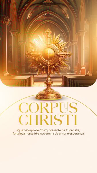 CORPUS CHRISTI - CORPO DE CRISTO PRESENTE NA EUCARISTIA - STORY