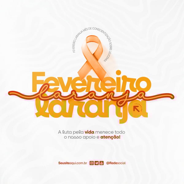 FEVEREIRO LARANJA MÊS DE CONSCIENTIZAÇÃO SOBRE A LEUCEMIA E DOAÇÃO DE MEDULA ÓSSEA SOCIAL MEDIA PSD