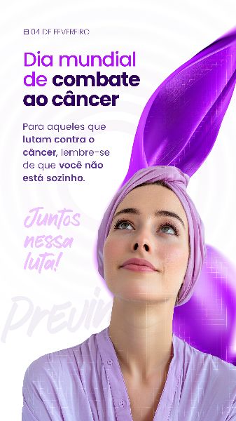 04 FEVEREIRO - DIA MUNDIAL DO CÂNCER