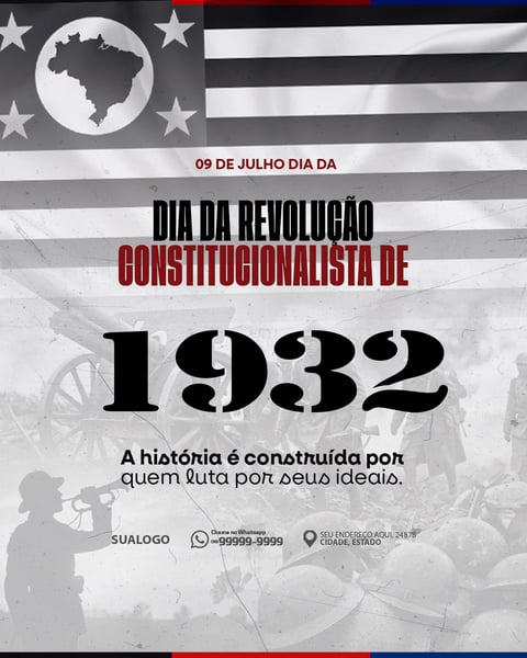 DIA DA REVOLUÇÃO CONSTITUCIONALISTA DE 1932 09 DE JULHO 2