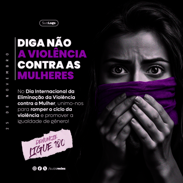 DIA INTERNACIONAL DE NÃO VIOLÊNCIA CONTRA AS MULHERES SOCIAL MEDIA EDITÁVEL