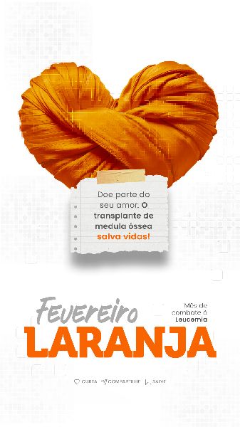 FEVEREIRO LARANJA MÊS DE COMBATE À LEUCEMIA  -  SOCIAL MEDIA