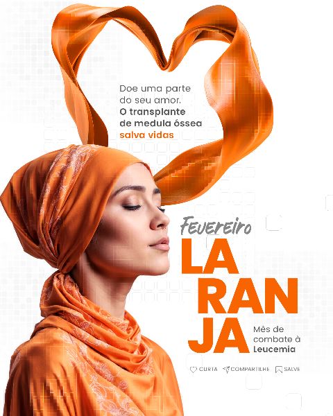 FEVEREIRO LARANJA MÊS DE COMBATE À LEUCEMIA  -  SOCIAL MEDIA