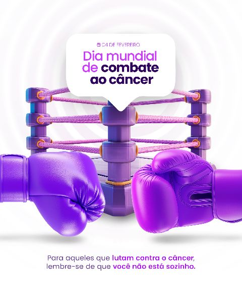 04 FEVEREIRO - DIA MUNDIAL DO CÂNCER