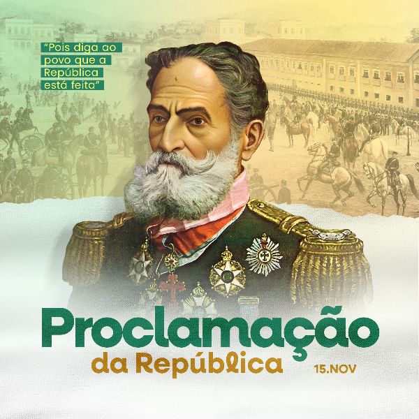 PROCLAMAÇÃO DA REPÚBLICA 04 - 15 DE NOVEMBRO