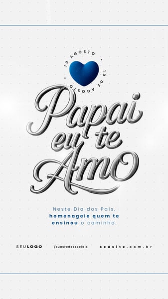 DIA DOS PAIS 10 DE AGOSTO SOCIAL MEDIA PSD EDITÁVEL STORY 12