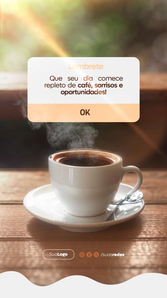 BOM DIA SOCIAL MEDIA CAFÉ, SORRISOS E OPORTUNIDADES POST PSD EDITÁVEL STORY.PSD