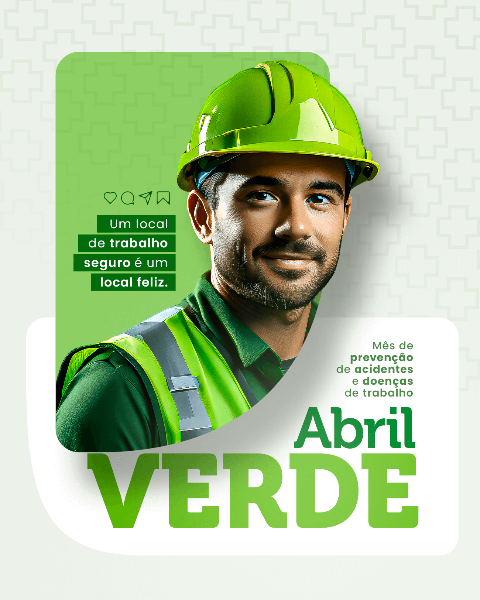 ABRIL VERDE: MÊS DE PREVENÇÃO, SEGURANÇA E SAÚDE NO TRABALHO