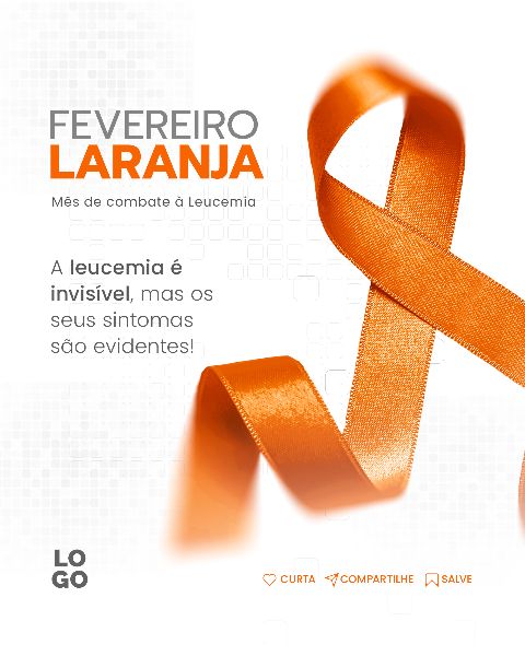 FEVEREIRO LARANJA MÊS DE COMBATE À LEUCEMIA  -  SOCIAL MEDIA