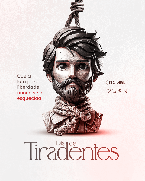 21 DE ABRIL: DIA DE TIRADENTES - SOCIAL MEDIA
