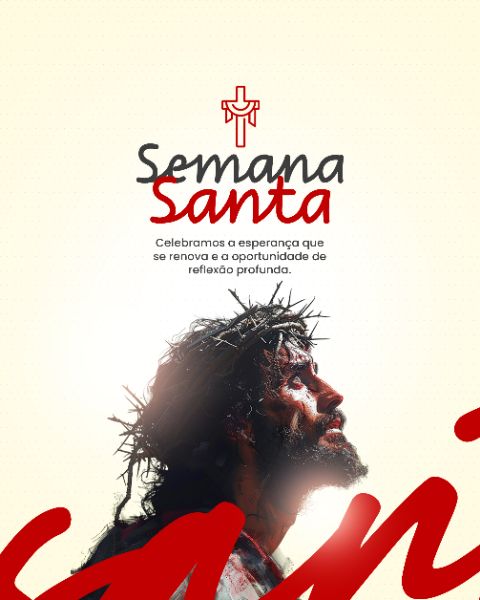 SOCIAL MEDIA - SEMANA SANTA - OPORTUNIDADE DE REFLEXÃO PROFUNDA