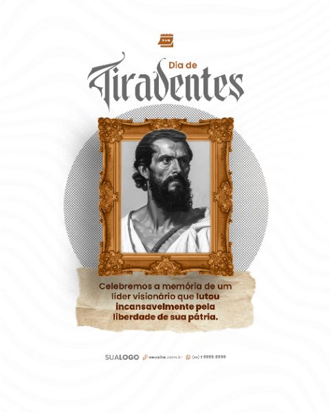 SOCIAL MEDIA - DIA DE TIRADENTES - LIBERDADE DE SUA PÁTRIA