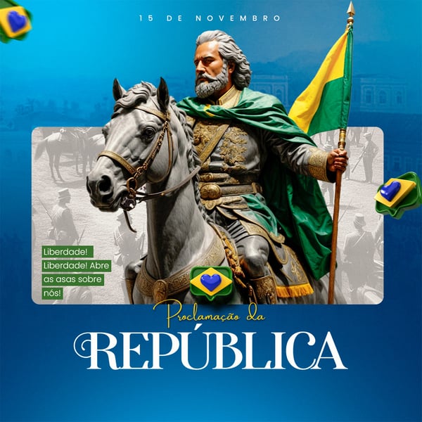 DIA DA PROCLAMAÇÃO DA REPÚBLICA DO BRASIL 15 DE NOVEMBRO