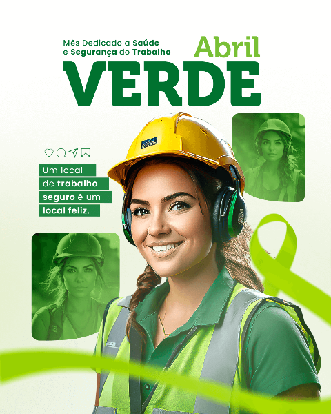 ABRIL VERDE: MÊS DE PREVENÇÃO, SEGURANÇA E SAÚDE NO TRABALHO