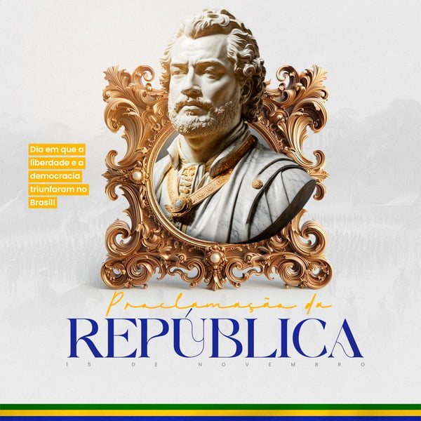 DIA DA PROCLAMAÇÃO DA REPÚBLICA 15 DE NOVEMBRO