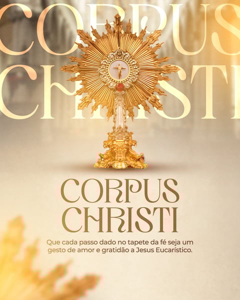 CORPUS CHRISTI - AMOR E GRATIDÃO A JESUS - FEED