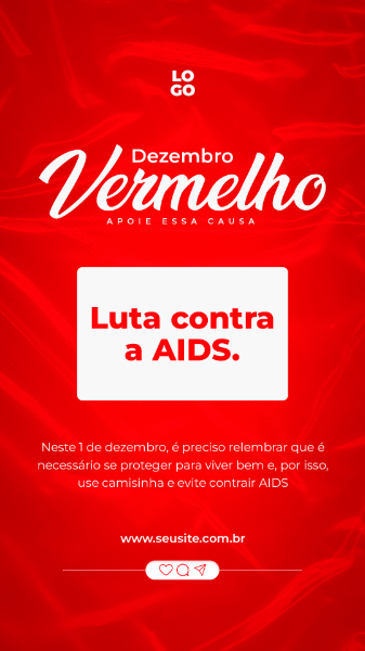 STORY DEZEMBRO VERMELHO É NECESSÁRIO SE PROTEGER PARA VIVER BEM, LUTA CONTRA A AIDS