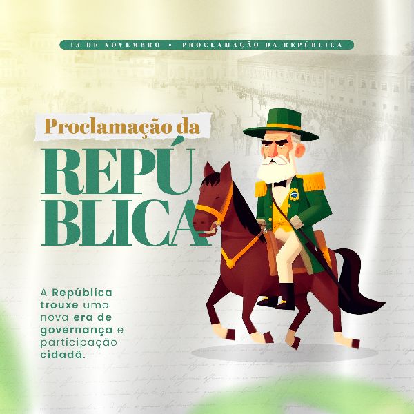 PROCLAMAÇÃO DA REPÚBLICA 07 - 15 DE NOVEMBRO