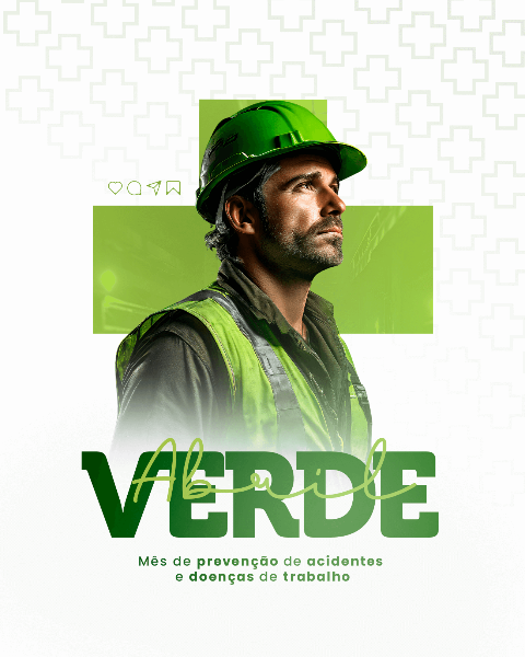 ABRIL VERDE: MÊS DE PREVENÇÃO, SEGURANÇA E SAÚDE NO TRABALHO