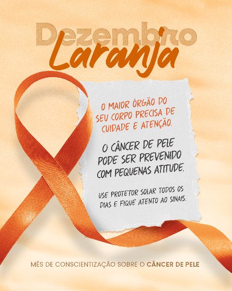 DEZEMBRO LARANJA 04 - MÊS DE CONSCIENTIZAÇÃO SOBRE O CÂNCER DE PELE