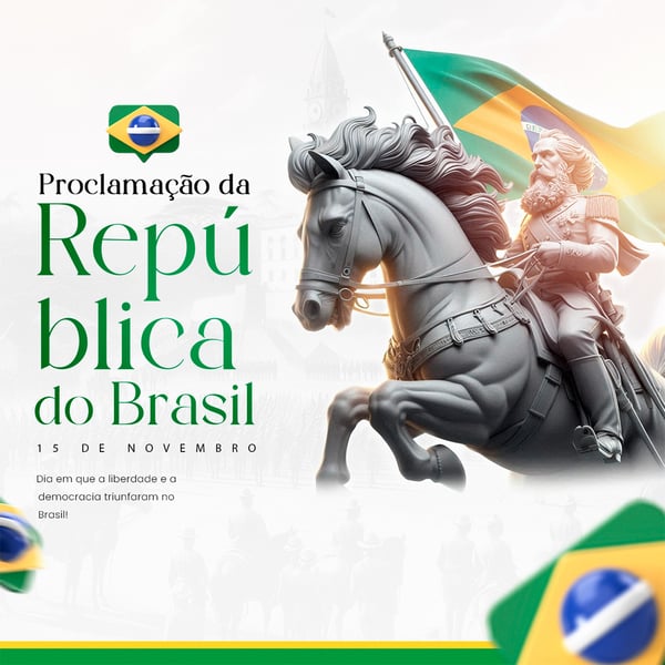 DIA DA PROCLAMAÇÃO DA REPÚBLICA DO BRASIL 15 DE NOVEMBRO
