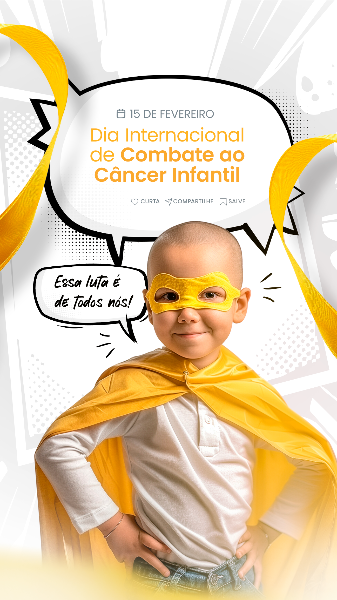 15 FEVEREIRO - DIA INTERNACIONAL DE COMBATE AO CÂNCER INFANTIL