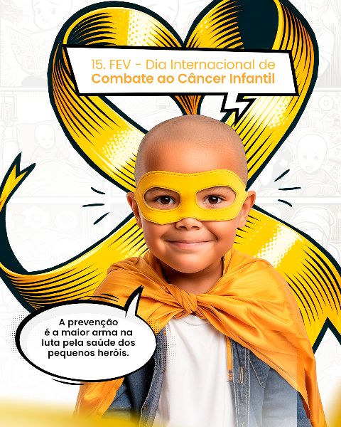 15 FEVEREIRO - DIA INTERNACIONAL DE COMBATE AO CÂNCER INFANTIL