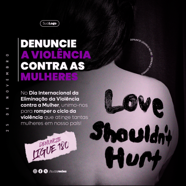 DIA INTERNACIONAL DE NÃO VIOLÊNCIA CONTRA AS MULHERES 25 DE NOVEMBRO CAMPANHA DE DENÚNCIA.PSD