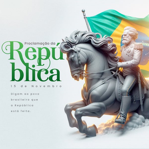 DIA DA PROCLAMAÇÃO DA REPÚBLICA DO BRASIL 15 DE NOVEMBRO