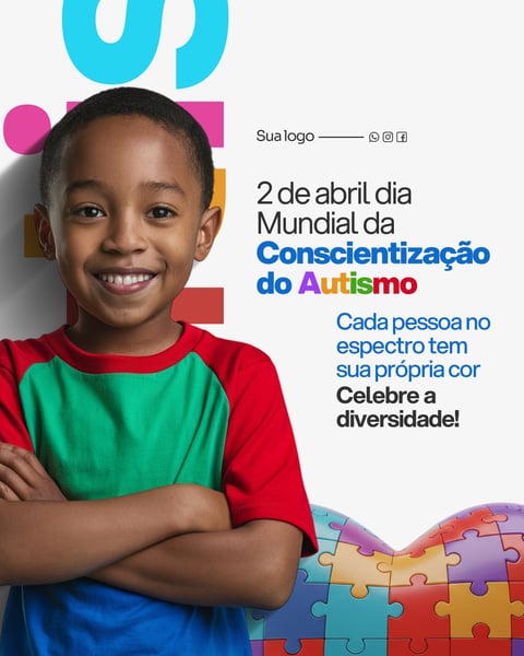 DIA MUNDIAL DA CONSCIENTIZAÇÃO DO AUTISMO - CELEBRANDO A DIVERSIDADE